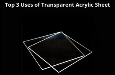 Three Main Uses of Clear Acrylic Sheets